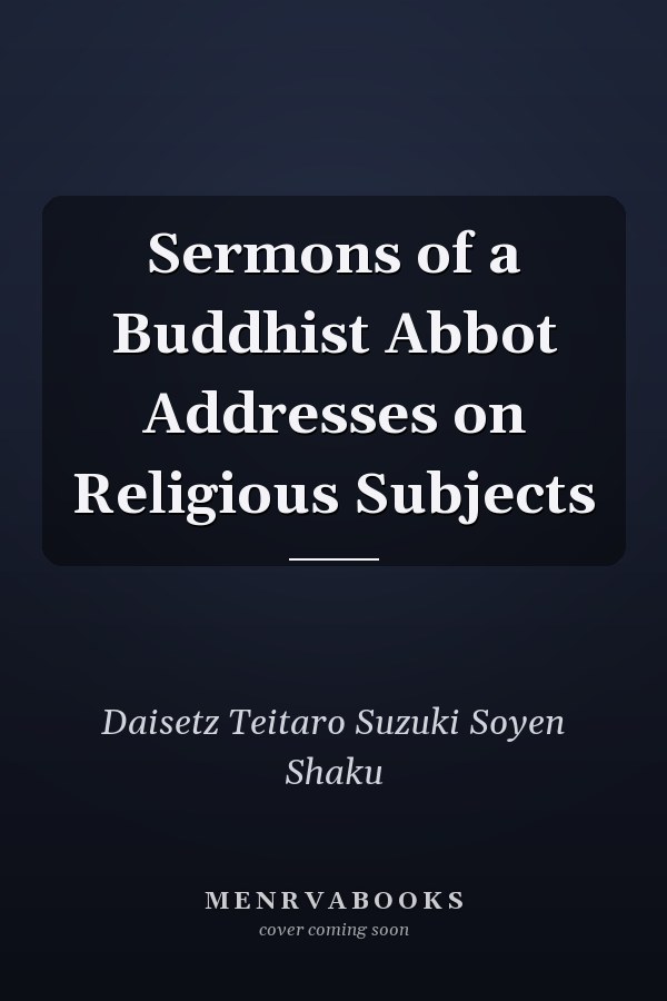 Sermons of a Buddhist Abbot Addresses on Religious Subjects