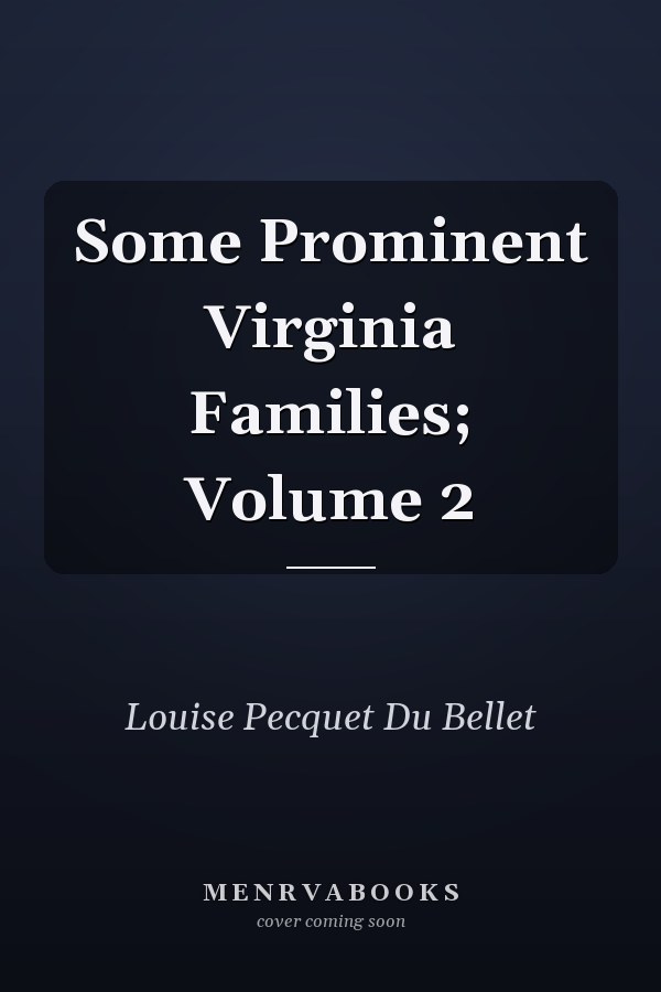 Some Prominent Virginia Families; Volume 2
