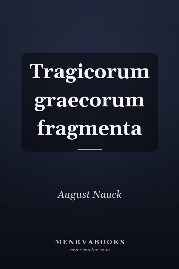 Tragicorum graecorum fragmenta
