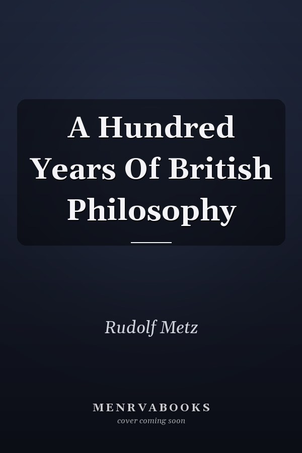 A Hundred Years Of British Philosophy