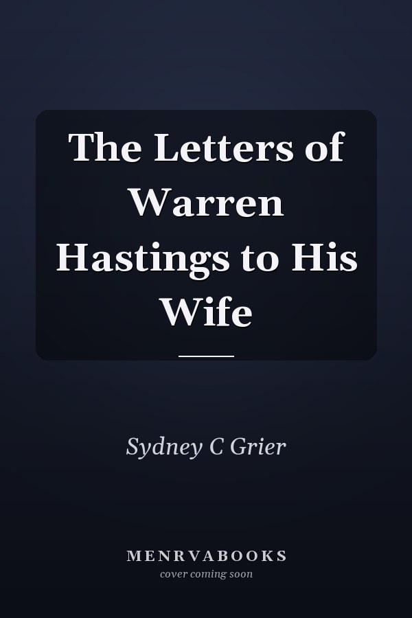 The Letters of Warren Hastings to His Wife