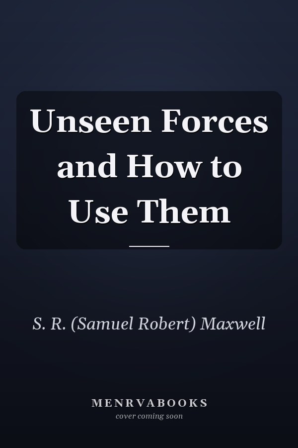Unseen Forces and How to Use Them