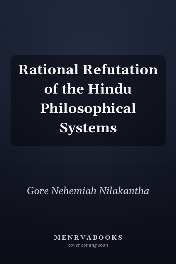 Rational Refutation of the Hindu Philosophical Systems