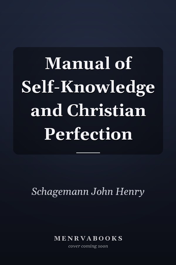 Manual of Self-Knowledge and Christian Perfection