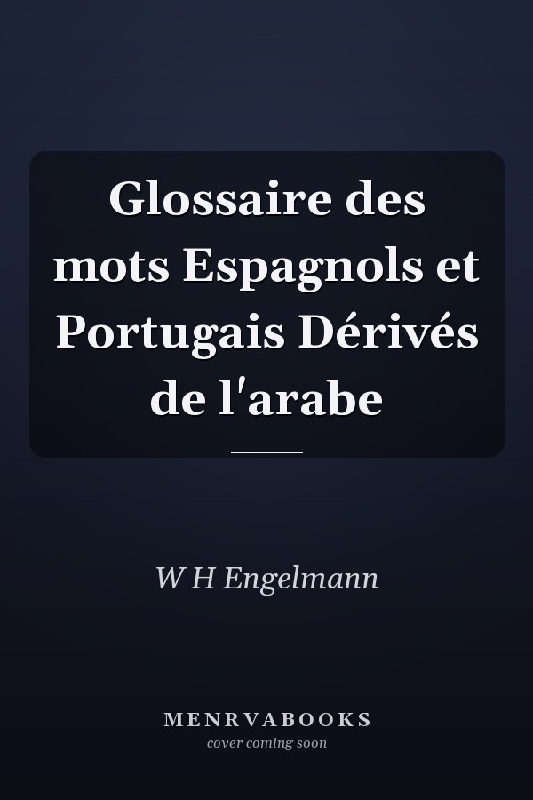 Glossaire des mots Espagnols et Portugais Dérivés de l'arabe