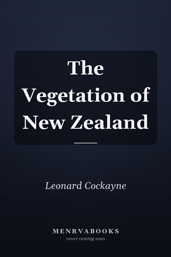 The Vegetation of New Zealand