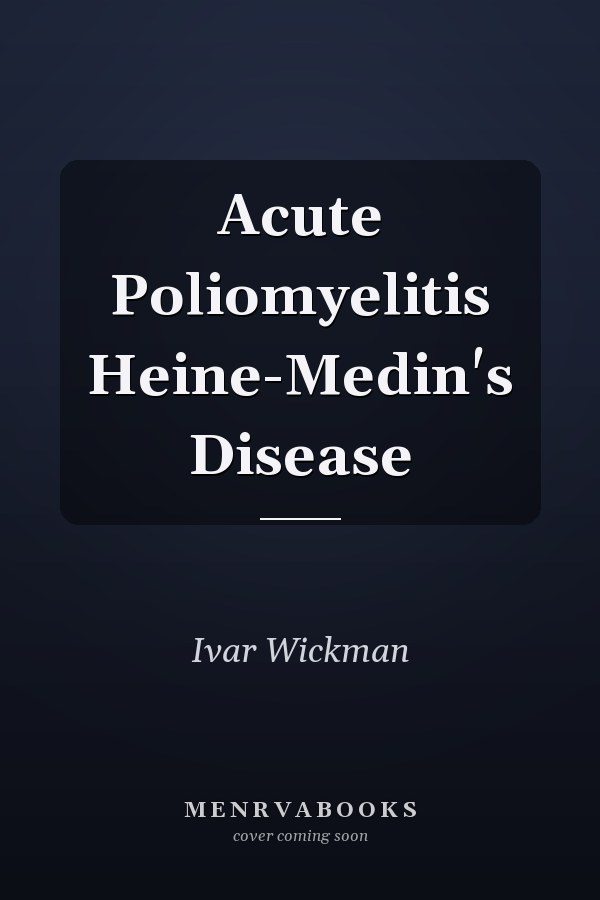 Acute Poliomyelitis Heine-Medin's Disease