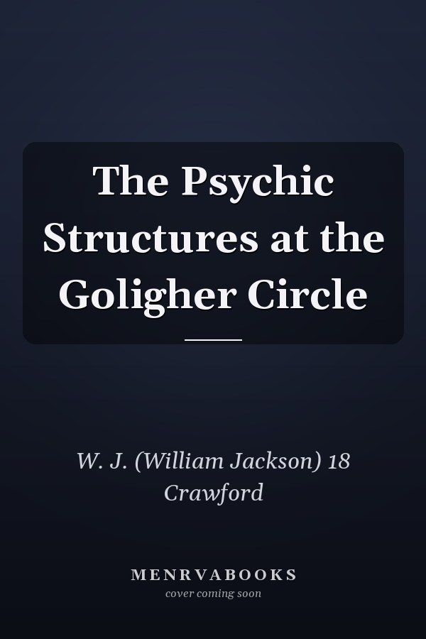 The Psychic Structures at the Goligher Circle