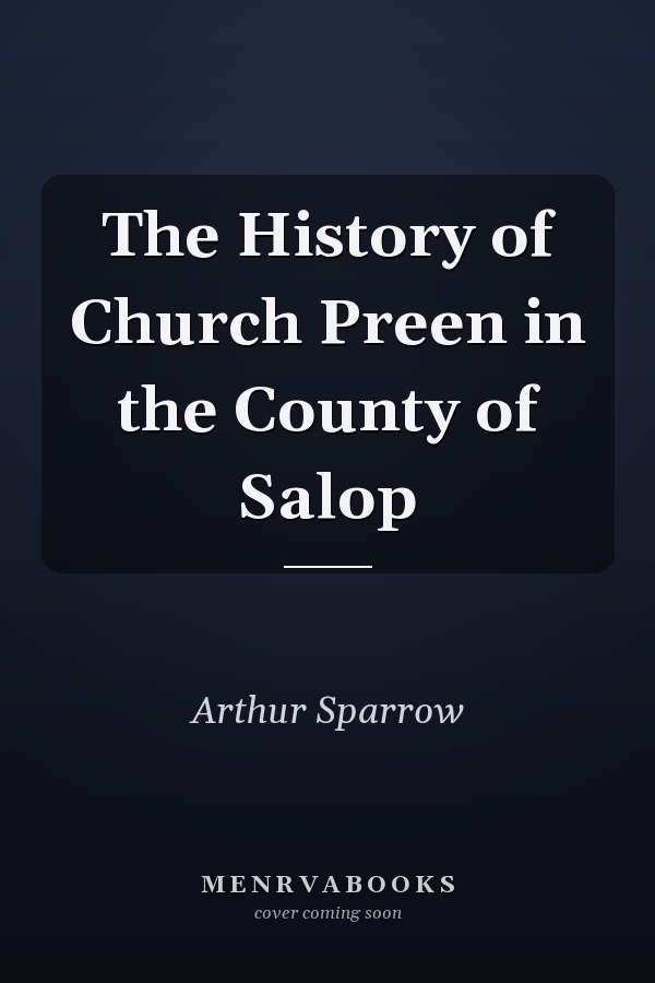 The History of Church Preen in the County of Salop