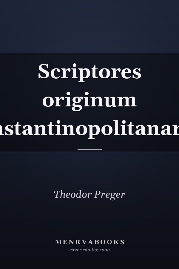 Scriptores originum Constantinopolitanarum