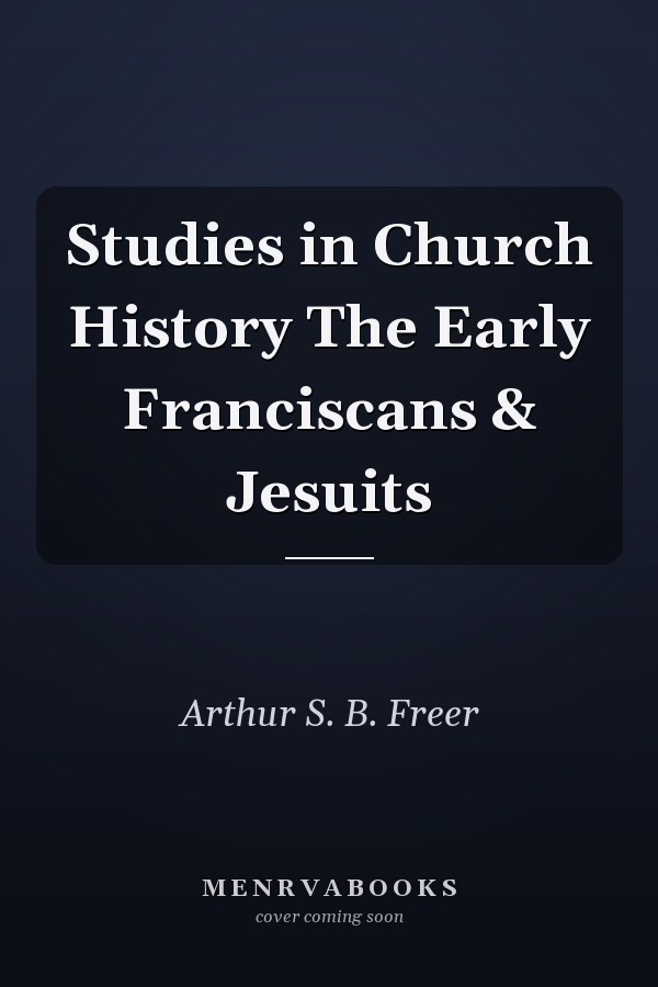Studies in Church History The Early Franciscans & Jesuits