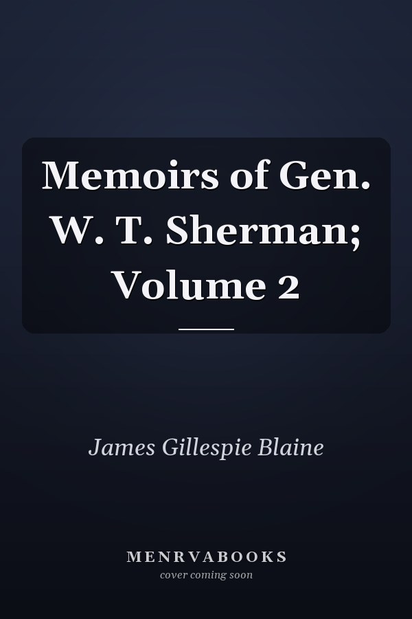 Memoirs of Gen. W. T. Sherman; Volume 2