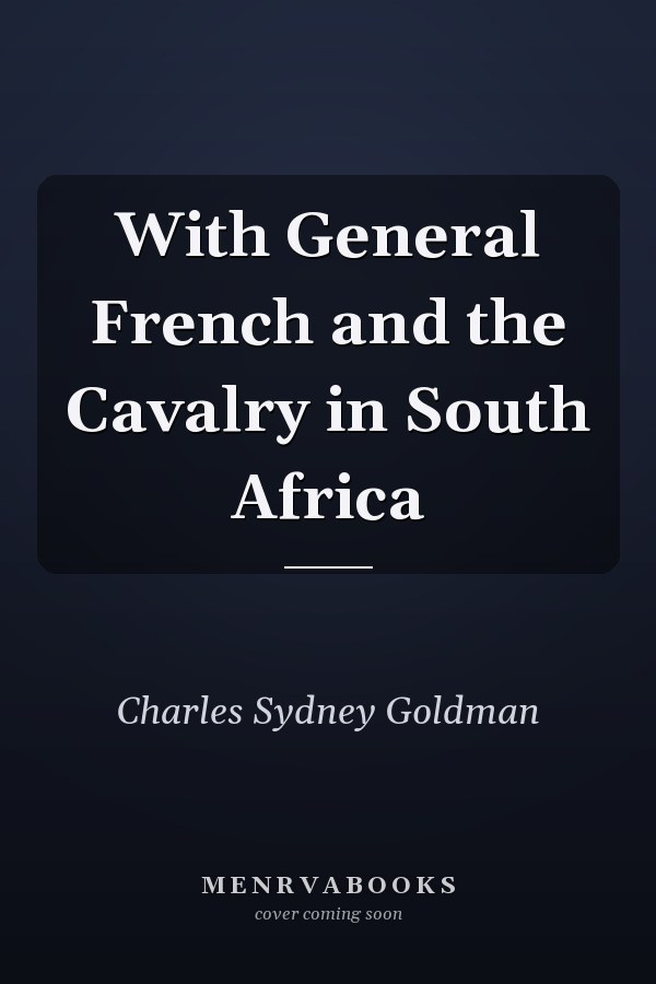With General French and the Cavalry in South Africa