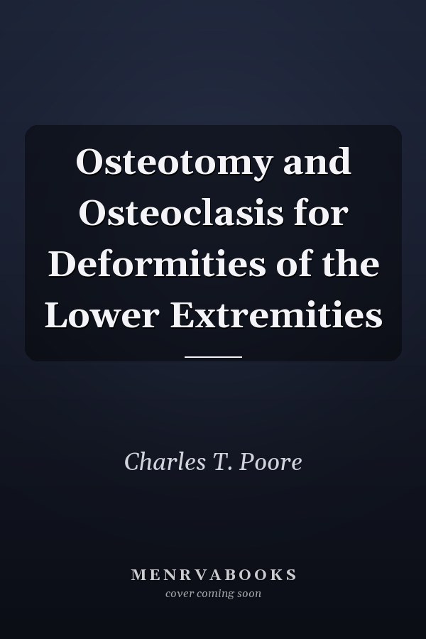Osteotomy and Osteoclasis for Deformities of the Lower Extremities