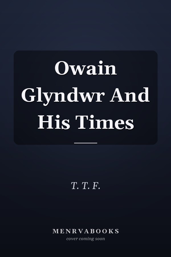Owain Glyndwr And His Times