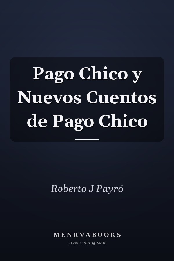 Pago Chico y Nuevos Cuentos de Pago Chico