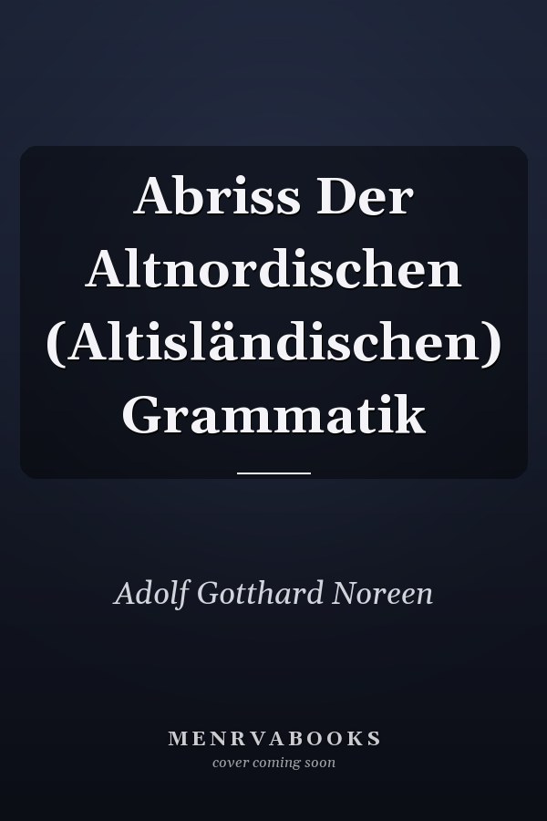 Abriss Der Altnordischen (Altisländischen) Grammatik
