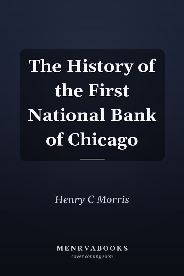 The History of the First National Bank of Chicago