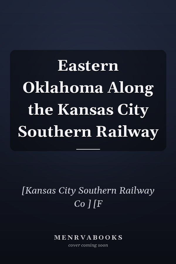 Eastern Oklahoma Along the Kansas City Southern Railway