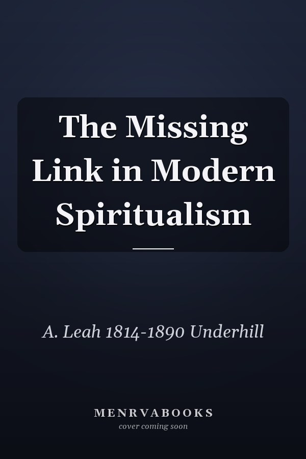 The Missing Link in Modern Spiritualism