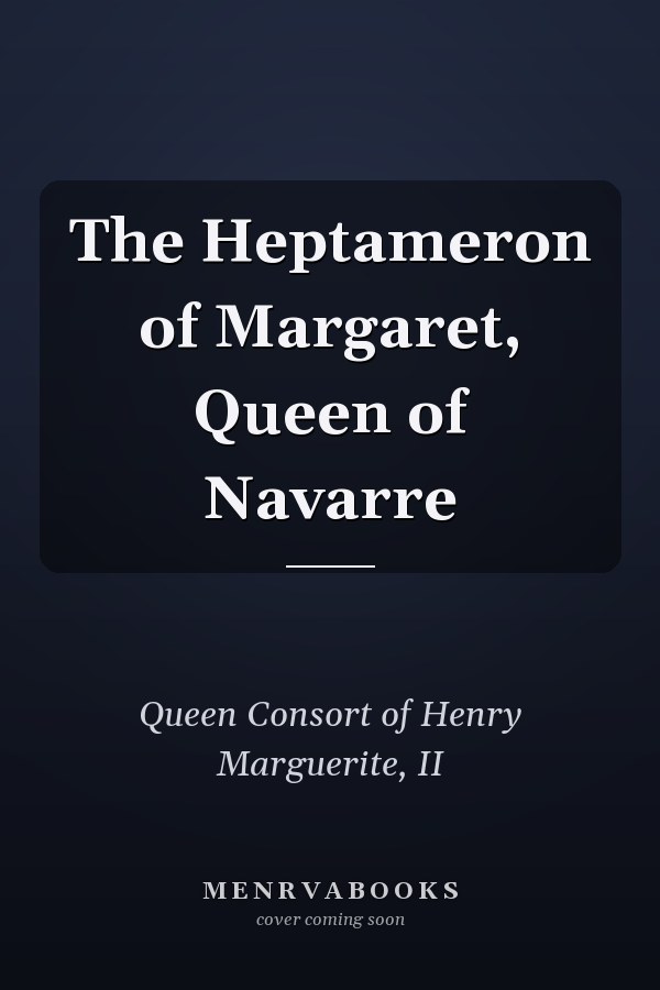 The Heptameron of Margaret, Queen of Navarre