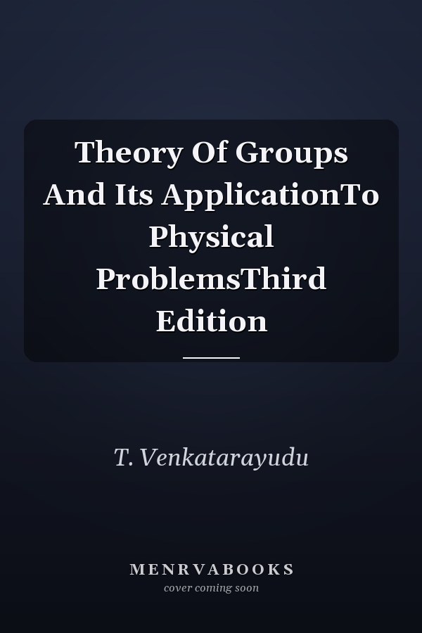 Theory Of Groups And Its ApplicationTo Physical ProblemsThird Edition