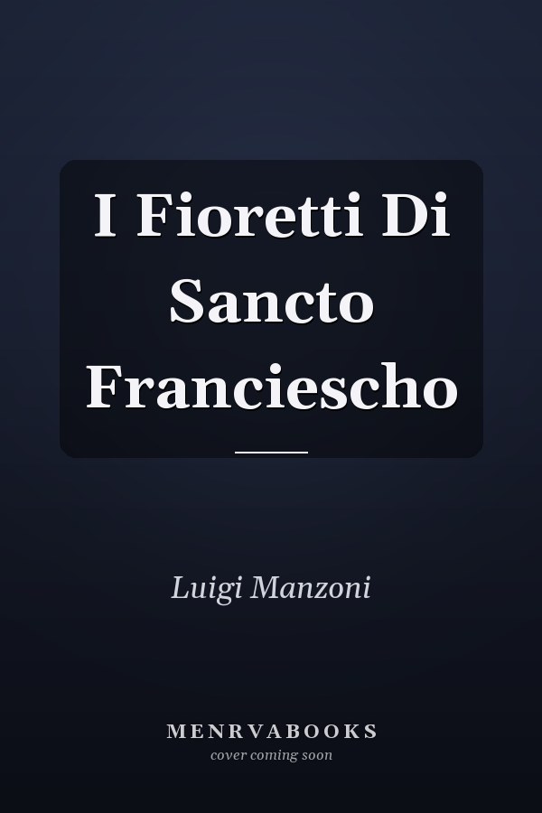 I Fioretti Di Sancto Franciescho
