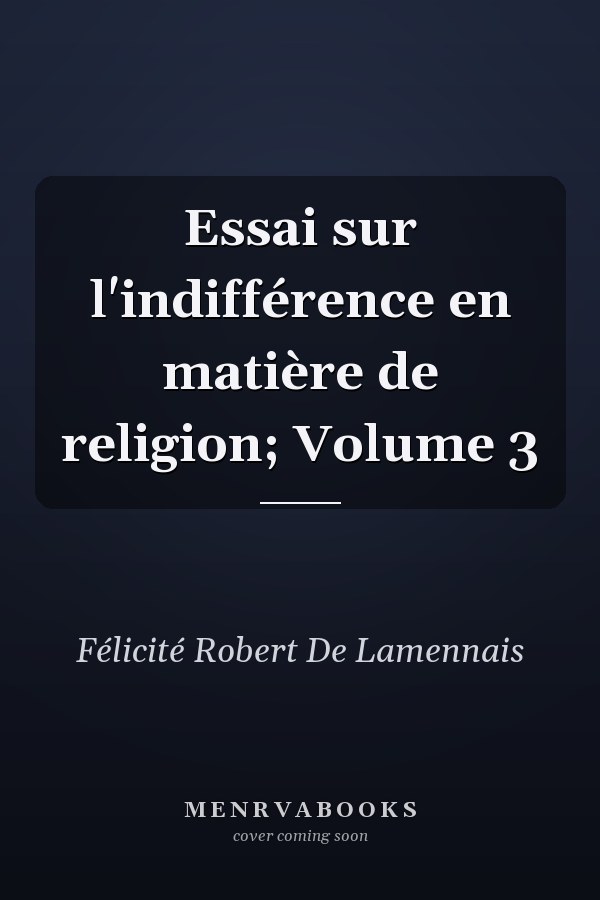 Essai sur l'indifférence en matière de religion; Volume 3