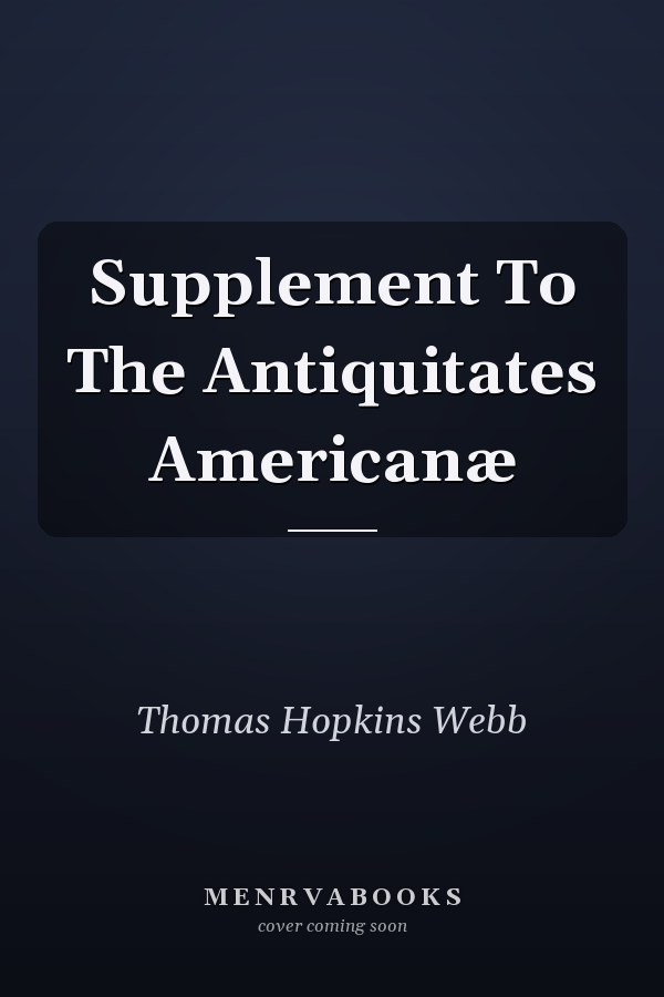 Supplement To The Antiquitates Americanæ