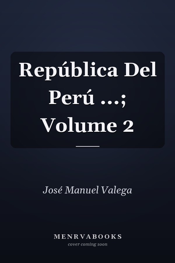 República Del Perú ...; Volume 2