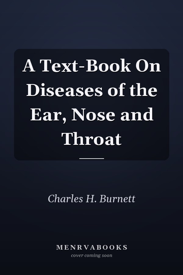 A Text-Book On Diseases of the Ear, Nose and Throat