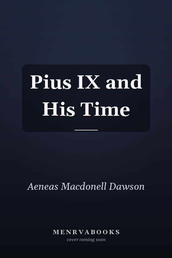 Pius IX and His Time