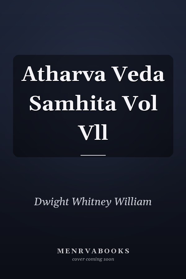 Atharva Veda Samhita Vol Vll