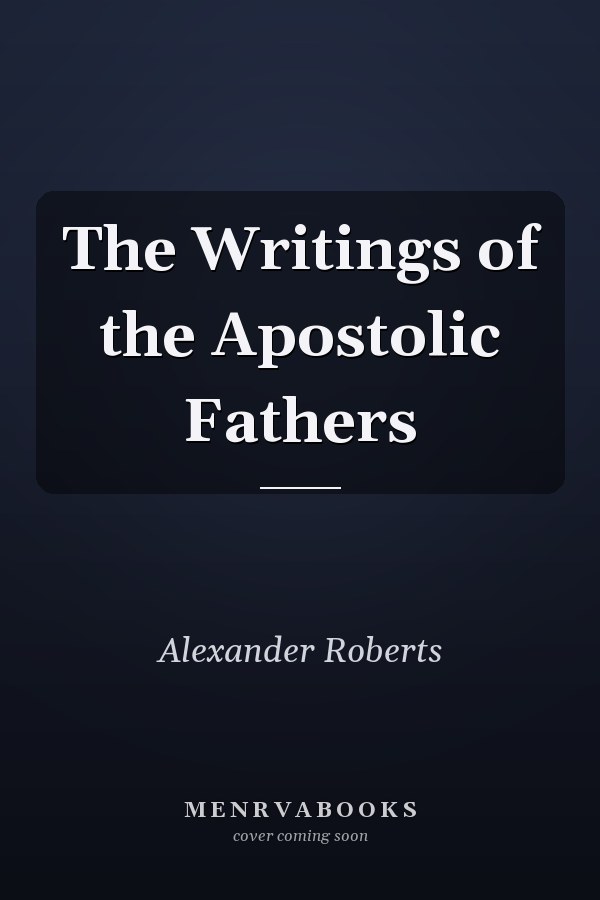 The Writings of the Apostolic Fathers