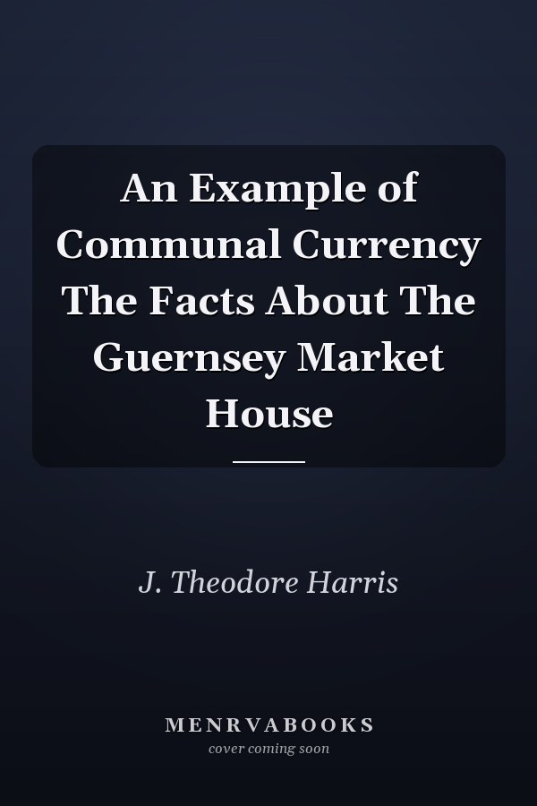 An Example of Communal Currency The Facts About The Guernsey Market House