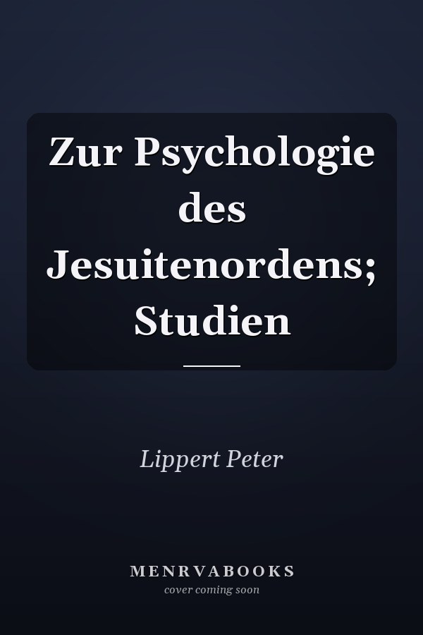 Zur Psychologie des Jesuitenordens; Studien