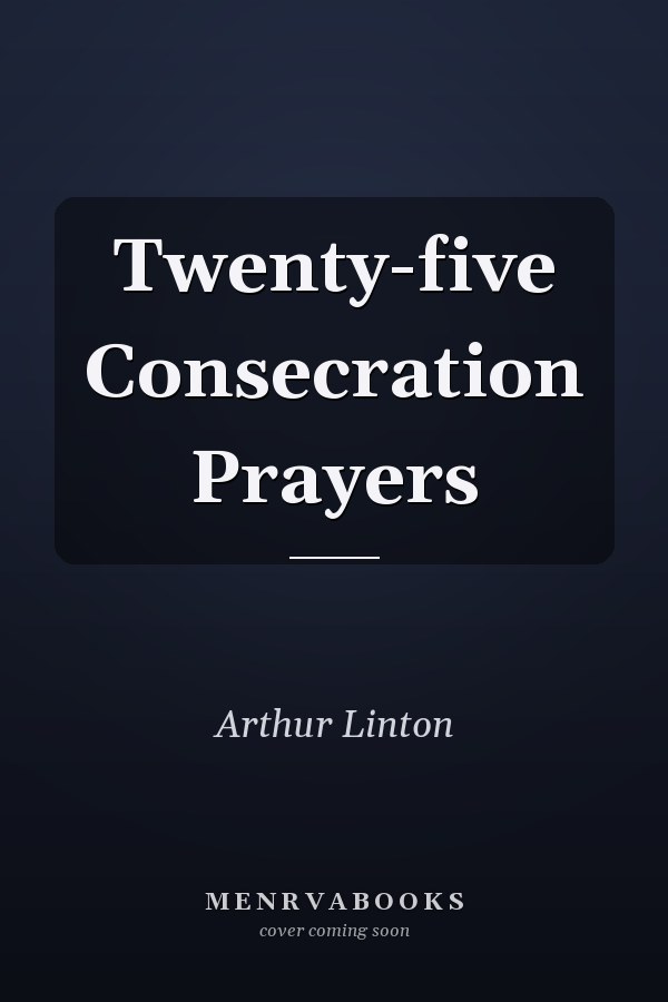 Twenty-five Consecration Prayers