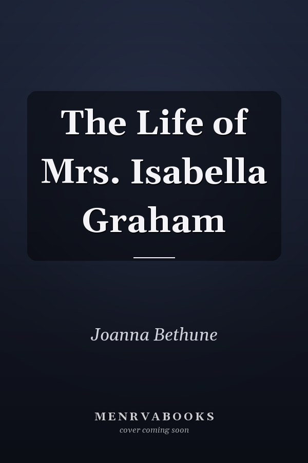 The Life of Mrs. Isabella Graham
