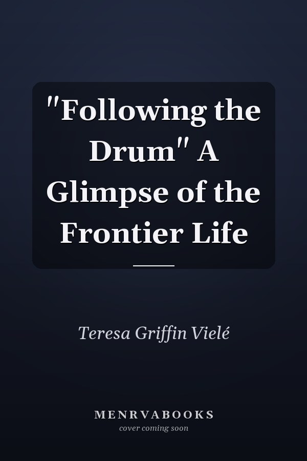 "Following the Drum" A Glimpse of the Frontier Life