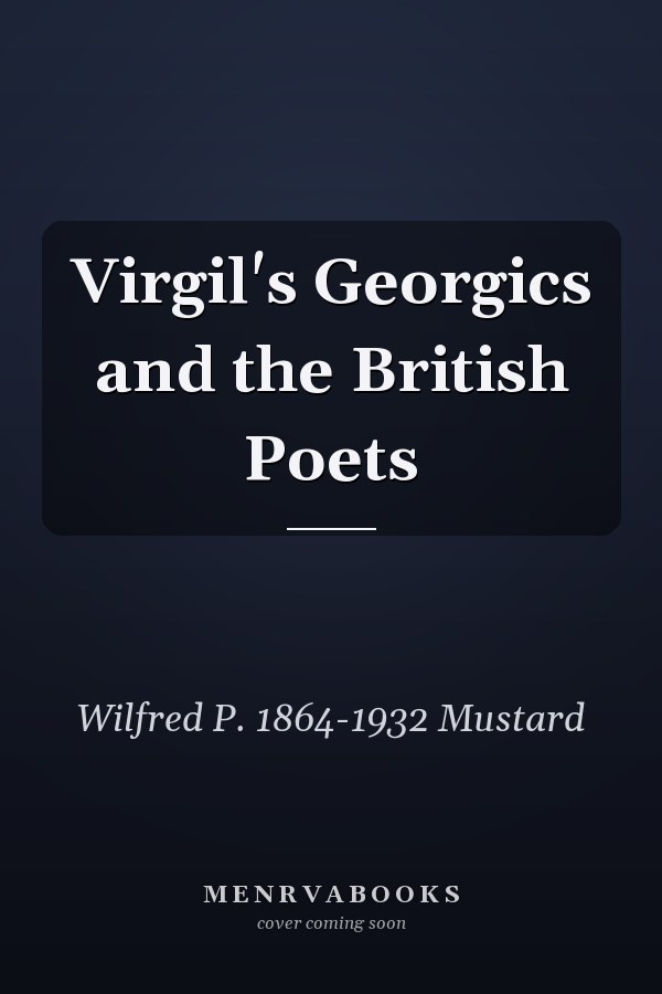 Virgil's Georgics and the British Poets