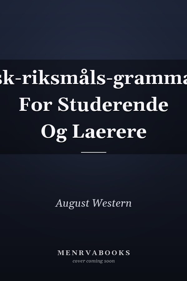 Norsk-riksmåls-grammatikk For Studerende Og Laerere