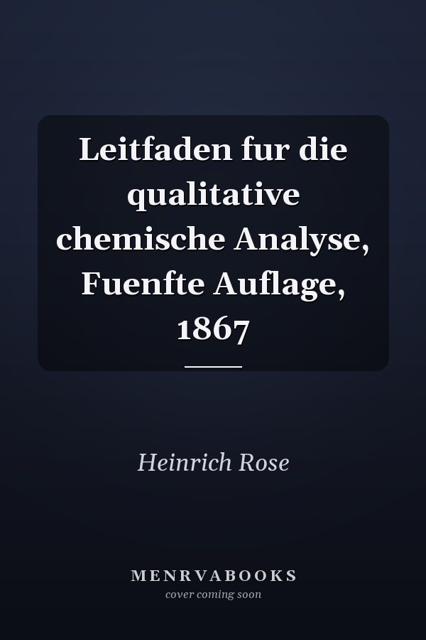 Leitfaden fur die qualitative chemische Analyse, Fuenfte Auflage, 1867
