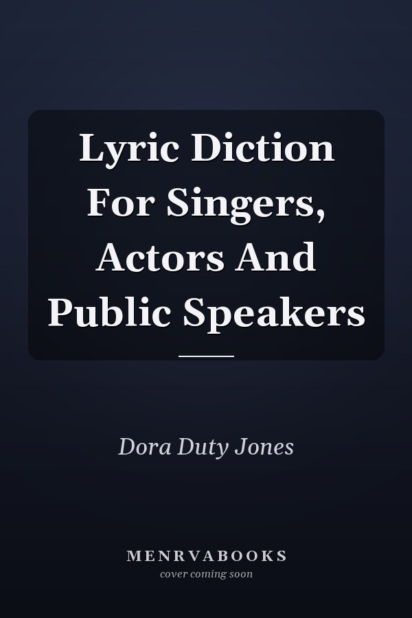 Lyric Diction For Singers, Actors And Public Speakers