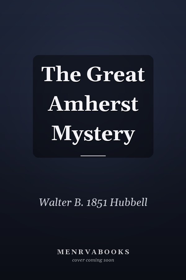 The Great Amherst Mystery