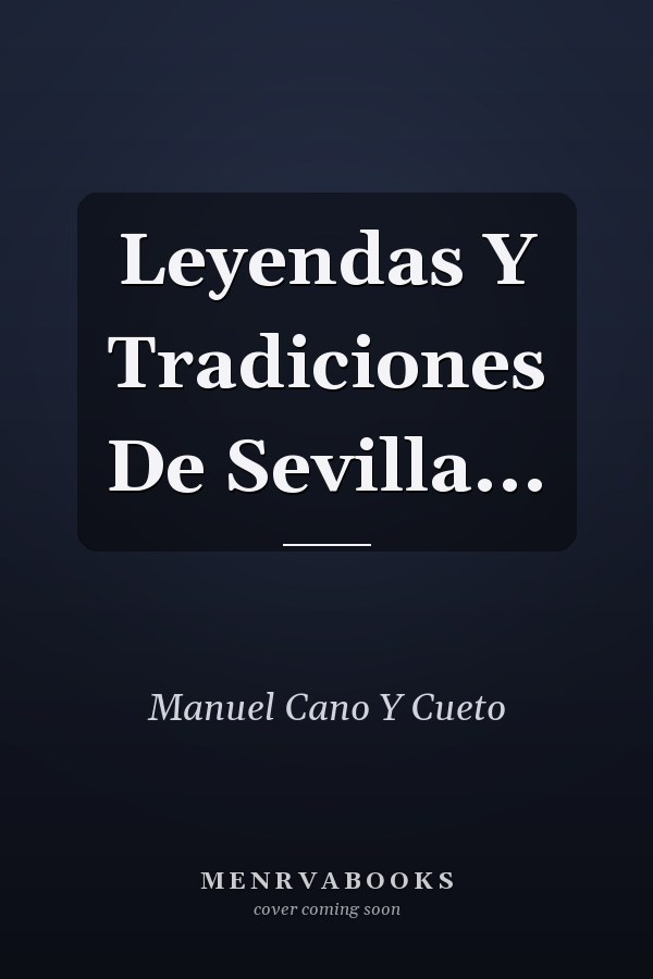 Leyendas Y Tradiciones De Sevilla...