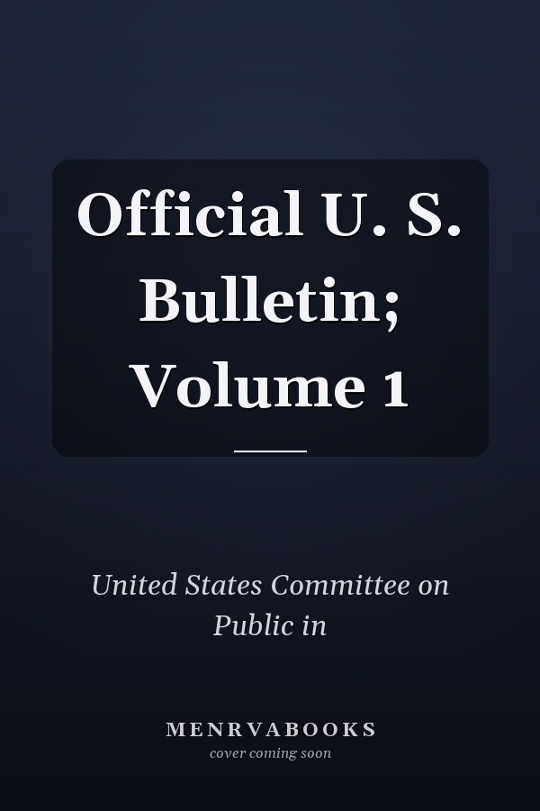 Official U. S. Bulletin; Volume 1