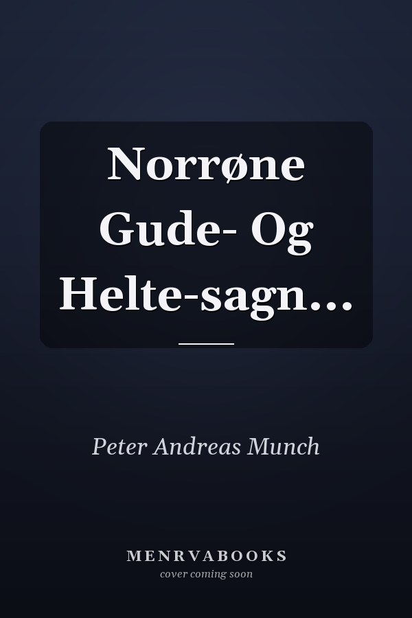 Norrøne Gude- Og Helte-sagn...