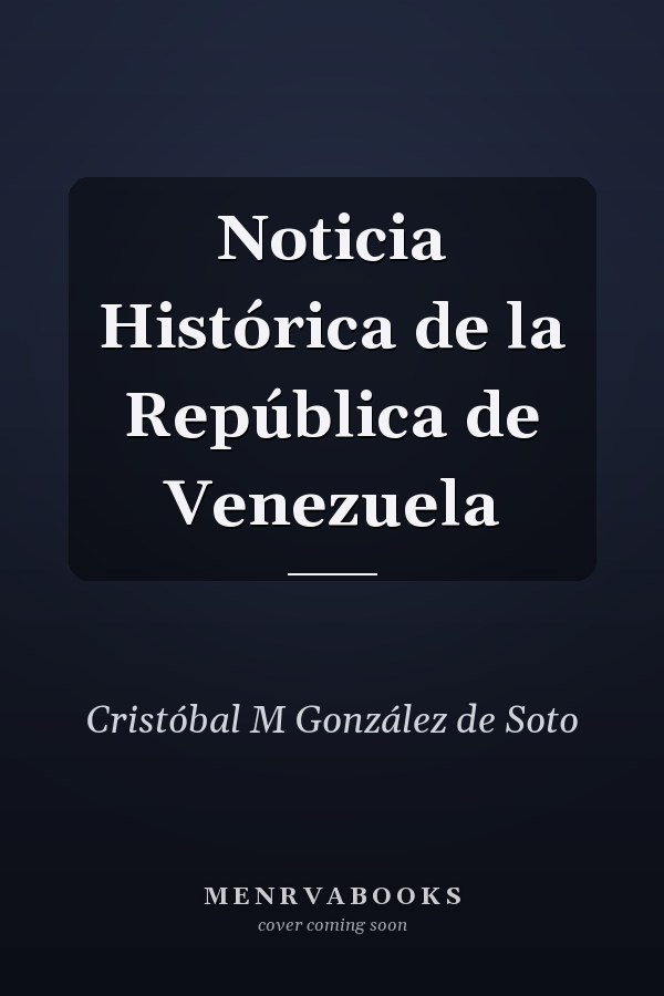 Noticia Histórica de la República de Venezuela