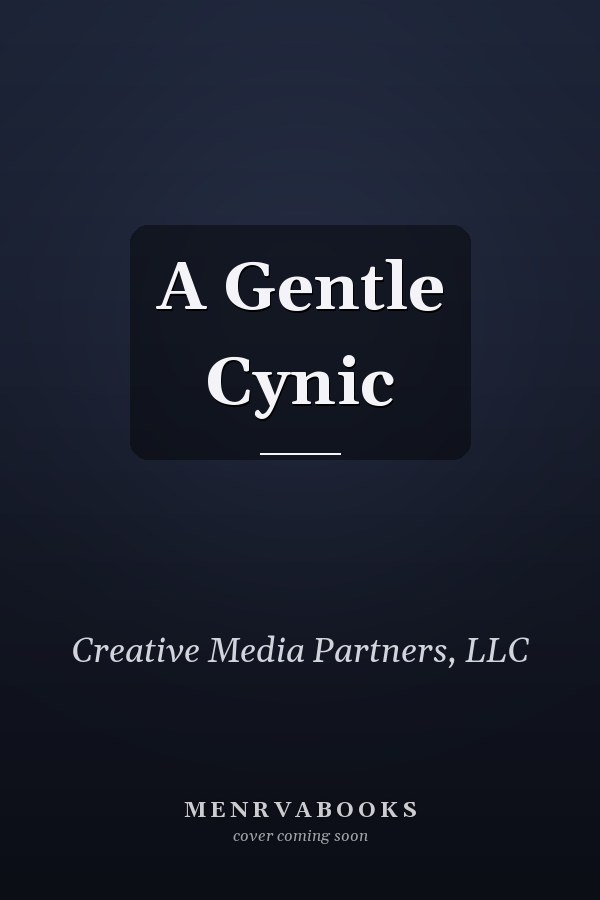 A Gentle Cynic