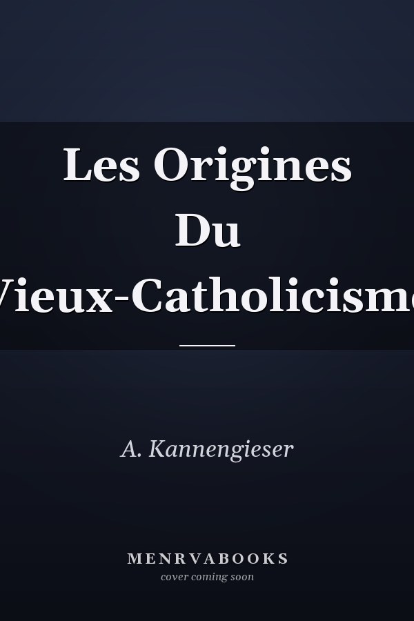 Les Origines Du Vieux-Catholicisme